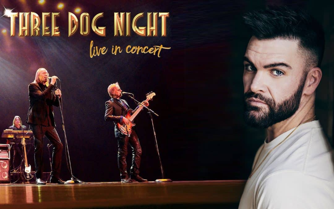 Dylan Scott and Three Dog Night Just Added!