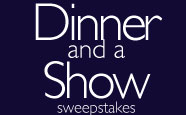 Enter Our Facebook Dinner and a Show Sweepstakes