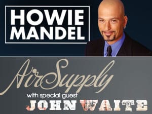 Howie Mandel, Air Supply & John Waite