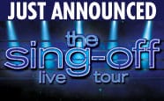 New 2014 Addition – “The Sing-Off” Live Tour