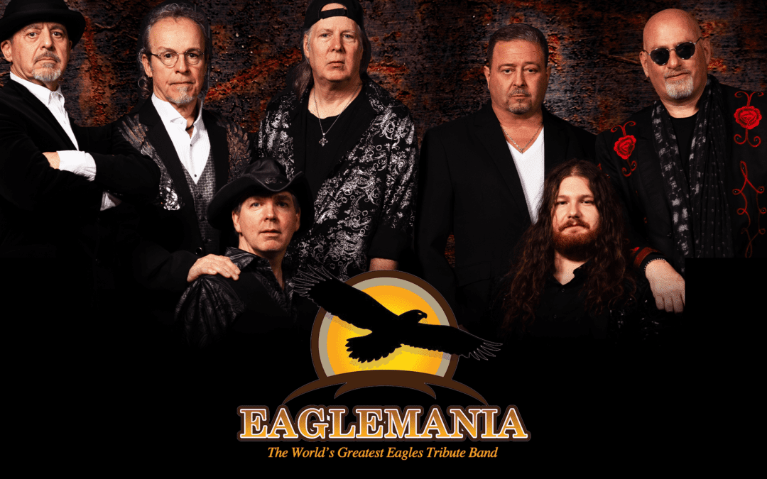 EagleMania – A Must See Tribute for The Eagles Fans